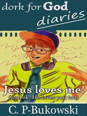 cover image of Dork for God Diaries- Jesus Loves Me! (And OK, He Loves You too.)